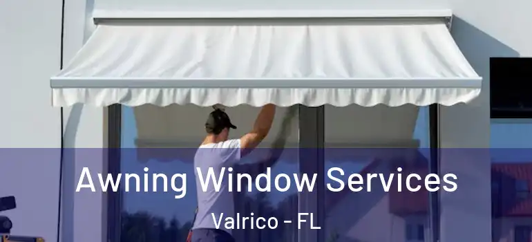 Awning Window Services Valrico - FL