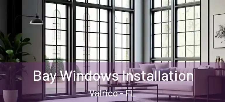 Bay Windows Installation Valrico - FL