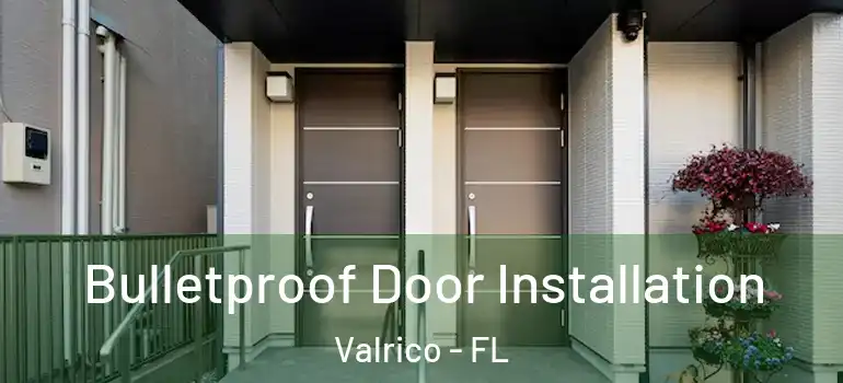  Bulletproof Door Installation Valrico - FL