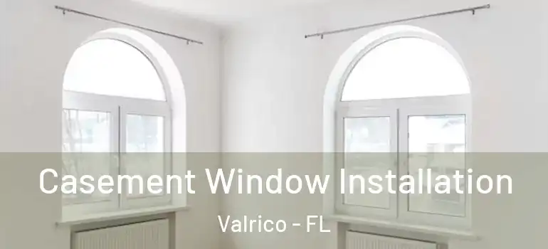 Casement Window Installation Valrico - FL