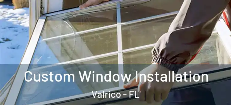 Custom Window Installation Valrico - FL