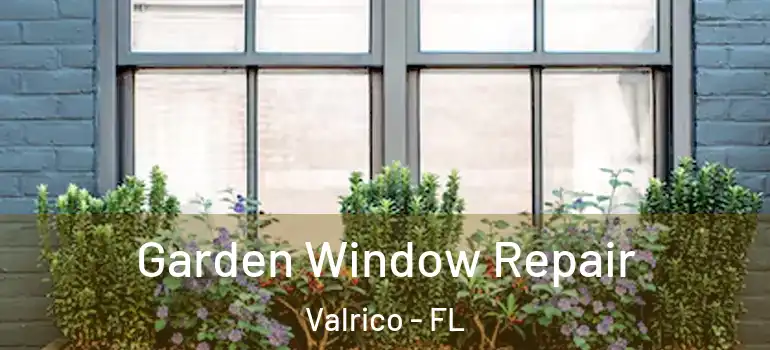  Garden Window Repair Valrico - FL