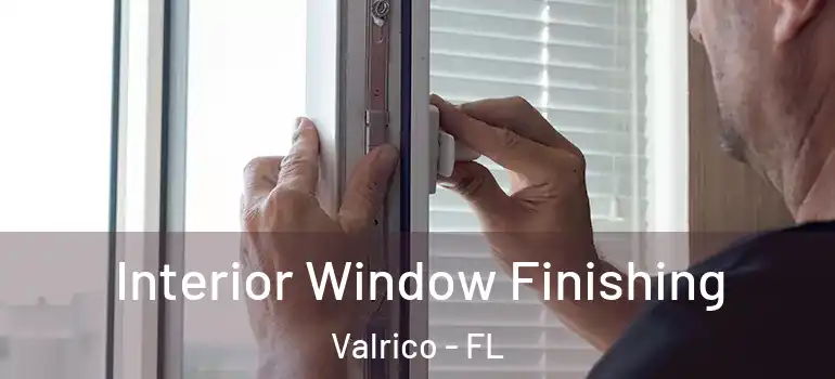  Interior Window Finishing Valrico - FL