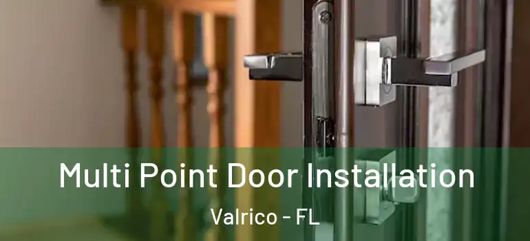 Multi Point Door Installation Valrico - FL