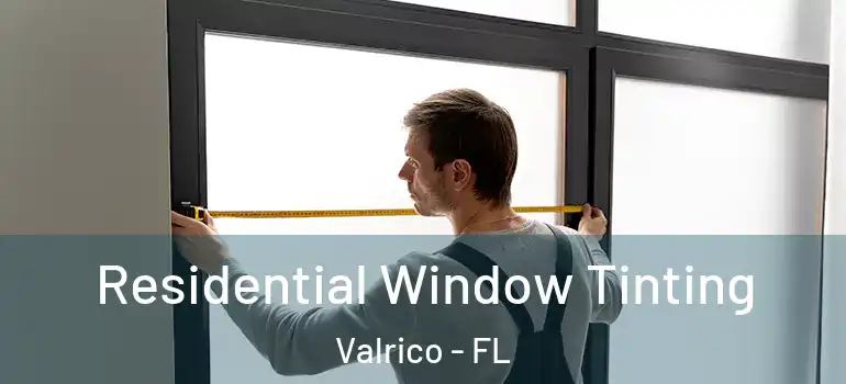 Residential Window Tinting Valrico - FL