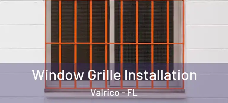  Window Grille Installation Valrico - FL