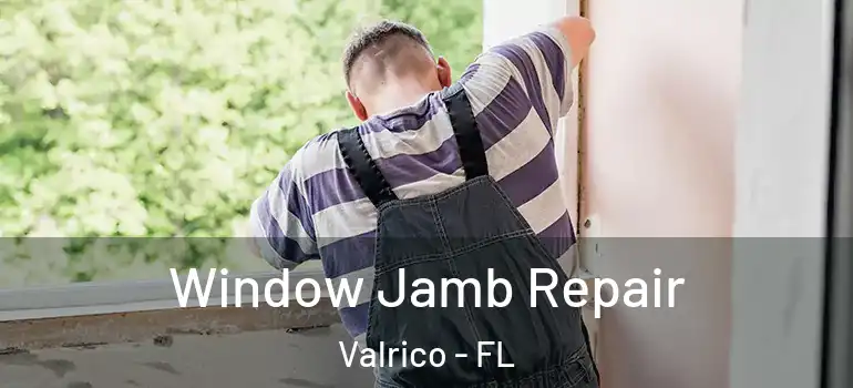  Window Jamb Repair Valrico - FL
