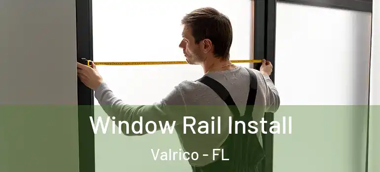  Window Rail Install Valrico - FL